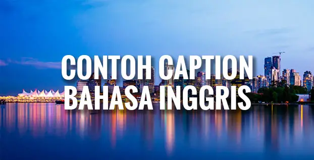 11 Contoh Caption Bahasa Inggris - BahasaEnglish.com